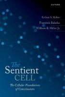 Sentient Cell: The Cellular Foundations of Consciousness