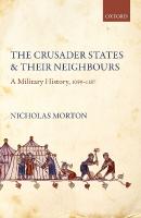 Crusader States and their Neighbours: A Military History, 1099-1187
