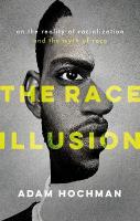 Race Illusion: On the Reality of Racialization and the Myth of Race