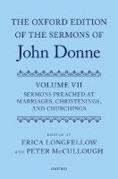 Oxford Edition of the Sermons of John Donne, Volume VII: Sermons Preached at Marriages, Christenings, and Churchings