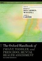 Oxford Handbook of Infant, Toddler, and Preschool Mental Health Assessment 2nd Revised edition