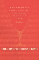 Constitutional Bind: How Americans Came to Idolize a Document That Fails Them