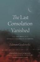 Last Consolation Vanished: The Testimony of a Sonderkommando in Auschwitz