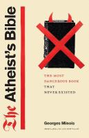Atheist's Bible: The Most Dangerous Book That Never Existed