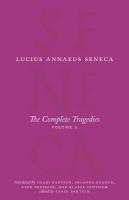 Complete Tragedies, Volume 1: Medea, The Phoenician Women, Phaedra, The Trojan Women, Octavia