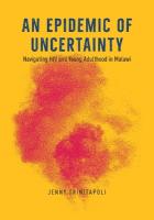 Epidemic of Uncertainty: Navigating HIV and Young Adulthood in Malawi