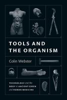 Tools and the Organism: Technology and the Body in Ancient Greek and Roman Medicine