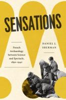 Sensations: French Archaeology between Science and Spectacle, 18901940
