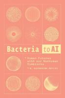 Bacteria to AI: Human Futures with our Nonhuman Symbionts