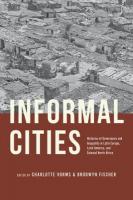 Informal Cities: Histories of Governance and Inequality in Latin Europe, Latin America, and  Colonial North Africa