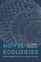 Novel Ecologies: Nature Remade and the Illusions of Tech