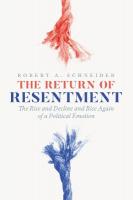Return of Resentment: The Rise and Decline and Rise Again of a Political Emotion