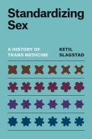 Standardizing Sex: A History of Trans Medicine