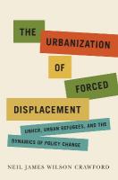 Urbanization of Forced Displacement: UNHCR, Urban Refugees, and the Dynamics of Policy Change