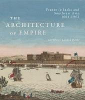 Architecture of Empire: France in India and Southeast Asia, 16641962