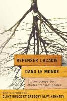 Repenser lAcadie dans le monde: Études comparées, études transnationales