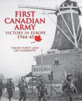 First Canadian Army: Victory in Europe 1944-45 Now in Paperback
