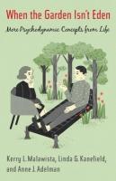 When the Garden Isnt Eden: More Psychodynamic Concepts from Life