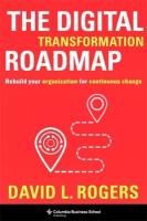 Digital Transformation Roadmap: Rebuild Your Organization for Continuous Change