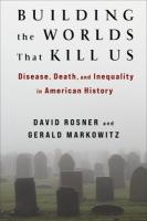 Building the Worlds That Kill Us: Disease, Death, and Inequality in American History