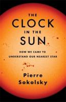 Clock in the Sun: How We Came to Understand Our Nearest Star