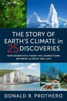 Story of Earth's Climate in 25 Discoveries: How Scientists Found the Connections Between Climate and Life
