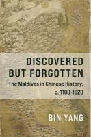Discovered but Forgotten: The Maldives in Chinese History, c. 1100-1620