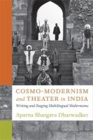 Cosmo-Modernism and Theater in India: Writing and Staging Multilingual Modernisms
