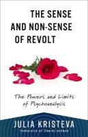 Sense and Non-Sense of Revolt: The Powers and Limits of Psychoanalysis