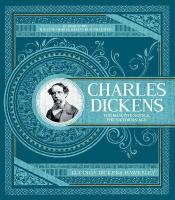 Charles Dickens: The Man, The Novels, The Victorian Age