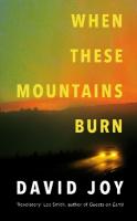 When These Mountains Burn: The literary crime thriller from the prizewinning master of American noir  fiction