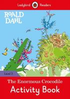Ladybird Readers Level 3 - Roald Dahl - The Enormous Crocodile Activity Book  (ELT Graded Reader)