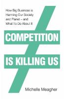 Competition is Killing Us: How Big Business is Harming Our Society and Planet - and What To Do About It