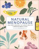 Natural Menopause: Herbal Remedies, Aromatherapy, CBT, Nutrition, Exercise, HRT...for  Perimenopause, Menopause, and Beyond