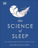 Science of Sleep: Stop Chasing a Good Nights Sleep and Let It Find You