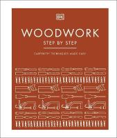 Woodwork Step by Step: Carpentry Techniques Made Easy