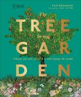 RHS The Tree in My Garden: Choose One Tree, Plant It - and Change the World