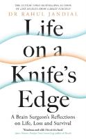 Life on a Knifes Edge: A Brain Surgeons Reflections on Life, Loss and Survival