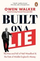 Built on a Lie: The Rise and Fall of Neil Woodford and the Fate of Middle Englands Money