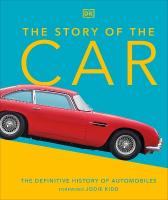 Story of the Car: The Definitive History of Automobiles