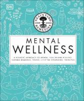 Neal's Yard Remedies Mental Wellness: A Holistic Approach To Mental Health And Healing. Natural Remedies, Foods,  Lifestyle Strategies, Therapies