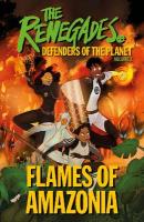 Renegades Flames of Amazonia: Defenders of the Planet