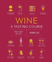 Wine A Tasting Course: From Grape to Glass