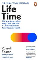Life Time: The New Science of the Body Clock, and How It Can Revolutionize Your Sleep  and Health
