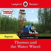 Ladybird Readers Beginner Level - Thomas the Tank Engine - Thomas and the  Water Wheel (ELT Graded Reader)