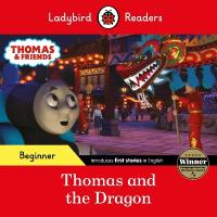 Ladybird Readers Beginner Level - Thomas the Tank Engine - Thomas and the  Dragon (ELT Graded Reader)
