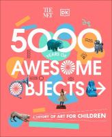 Met 5000 Years of Awesome Objects: A History of Art for Children