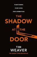 Shadow at the Door: Four cases. One connection. The gripping David Raker short story collection