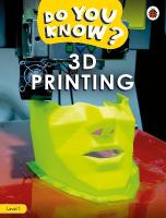 Do You Know? Level 1  3D Printing