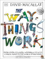 Way Things Work: From Levers to Lasers, Windmills to Wi-Fi, A Visual Guide to the World of  Machines